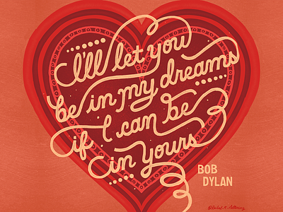 Valentine Bob Dylan Quote hand lettering handlettering illustration quote type art typogaphy valentine valentines day vday word art