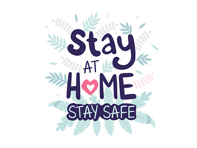 Stay at home Stay safe attention background botany calligraphic floral hand written heart inspirational leaf motivation natural nature palm plant positive safety slogan spread tropic typographic
