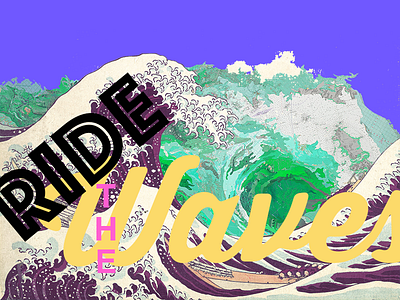 Ride THE Waves colors typography water waves