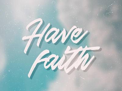 Have Faith Lettering