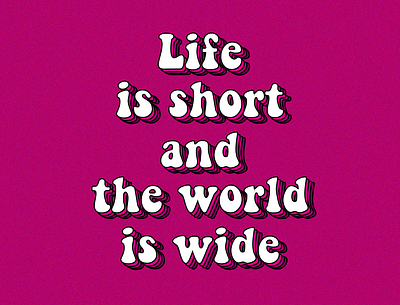 Quote - Life is short and the world is wide design graphism illustration illustrator perspective typogaphy vector