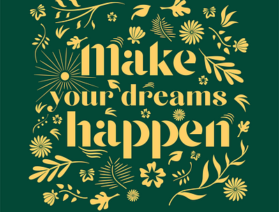 Quote : Make your dreams happen design flowers graphicdesign graphism illustration illustrator quote typogaphy vector