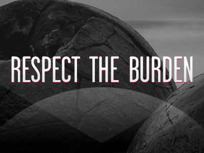 Respect The Burden iphone iphone wallpaper typography