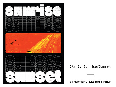 Day 1: Sunrise/Sunset design challenge graffiti poster sunrise sunset train walk
