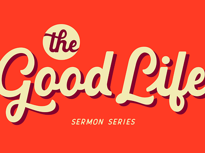 The Good Life art good life series sermon typography