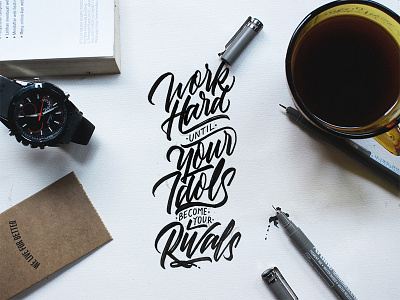 Work Hard Until Your Idols Become Your Rivals brush design font graphic design handlettering handmade lettering logotype mockup quotes script