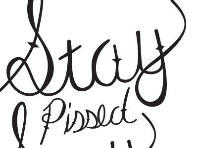 Stay Pissed, Stay Focused hand drawn typography