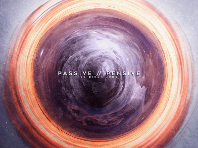 Passive // Pensive