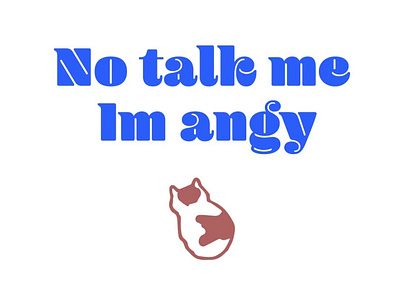 No Talk Me Im Angy cat funny meme not talk me angy type design