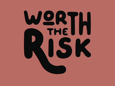 Baby, You're Worth the Risk design digital handlettering lettering risk type art type design worth the risk