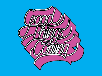 Good Things Coming custom handlettering lettering monoline script type
