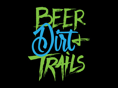 Beer Dirt And Trails custom dirt handlettering illustration lettering logo logotype trails tshirt