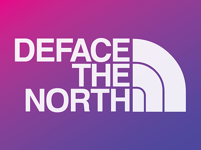 Deface The North