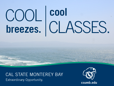 Cool Breezes. Cool Classes. blue cal state monterey bay csumb green otters