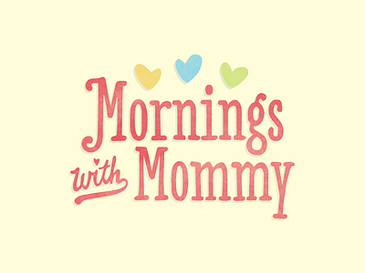 Mornings with Mommy