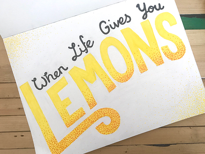 When Life Gives You Lemons.... design handlettered handlettering lemons lettered lettering sayings type typography