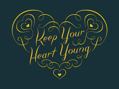 Keep Your Heart Young Flourishes custom lettering quote t shirt type