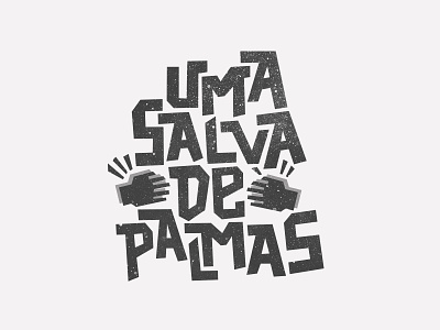 Uma salva de palmas brasil design designs expressoesbrasileiras hand-type handmadefont lettering portugues type