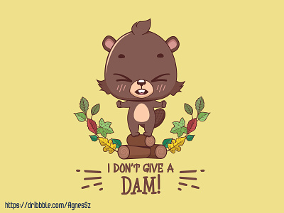 Do not give a dam pun angry animal art beaver cartoon character cute dam design funny happy kawaii leaf log pun shout wood