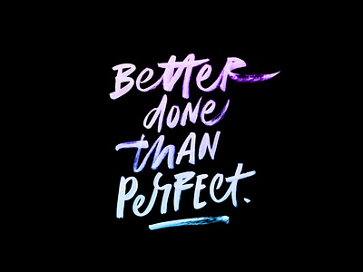 Better done than perfect brush brush lettering design handmade illustration lettering letters quote type typography