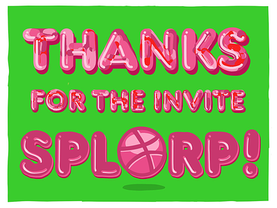 Thanks for the invite, Splorp! debut dribbble splorp thanks