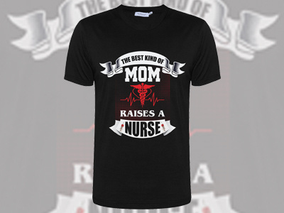 The Kind of MOM Raises a Nurse design graphic design illustration mom nurse nurses t shirt t shirt design t shirts vector vector art