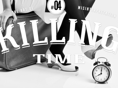 Killing time art direction letterpress type art typography