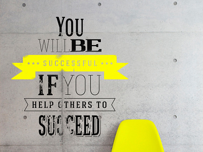 You will be Successful if you help others to Succeed type art typography