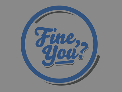 Fine, You?