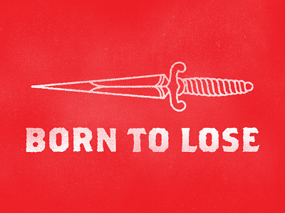 born to lose born dagger lettering lose