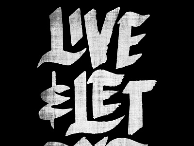 Live And Let black and white blackletter brush distressed