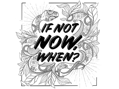 If Not Now, When? drawing hand drawn illustration lettering line art pen and ink typography