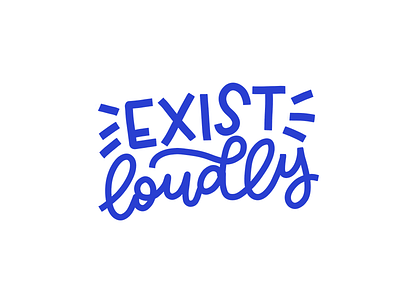 Exist Loudly // Glitter & Bold hand lettering