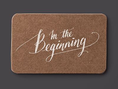 In the Beginning beginning branding calligraphy hand lettering logo scripts