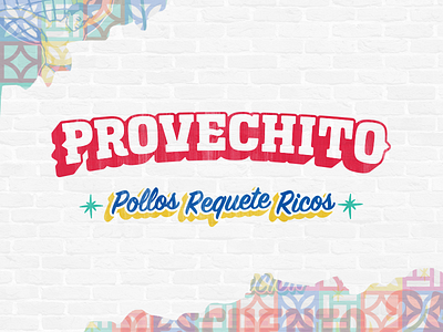Provechito pt I brand branding chicken fast fonda food graphics lettering logo logotype mexico popular restaurant tacos taqueria wall art