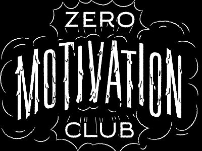 Zero Motivation Club black and white lettering motivation
