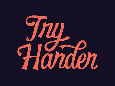 Try Harder lettering try harder typography