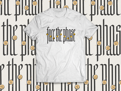 Face The Phase ✶ T-Shirt apparel brand apparel design apparel graphics calligraphy design fashion fashion design fashion illustration graphics handlettering hypebeast illustration lettering lettering art lettering artist streetwear tshirt brand tshirt design type typography