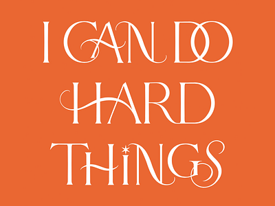 I Can Do Hard Things - Lettering Art calligraphy card design custom lettering custom type custom typography design graphic art graphics hand drawn hand drawn type handlettering illustration lettering lettering art lettering artist ligatures serif sticker design type typography
