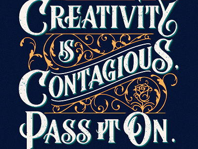 Creativity Is Contagious, Pass It On calligraphy illustration lettering type typography victorian vintage