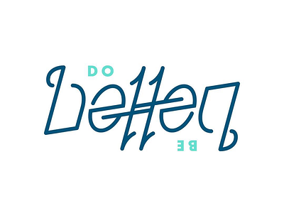Do better. Be better. ambigram better houston lettering line art retro texas typography wip