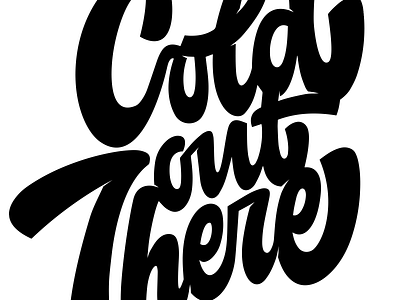Cold Out There blackandwhite calligraphy calligraphy and lettering artist cold customlettering design inspiration lettering music typography vector