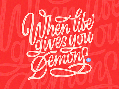 When Life Gives You Demons calligraphy calligraphy and lettering artist customlettering design letter lettering script typography
