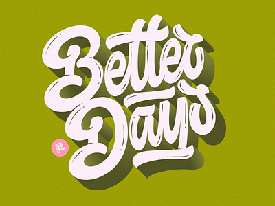 Better Days 36daysoftype calligraphy calligraphy and lettering artist customlettering design lettering poster typography vector