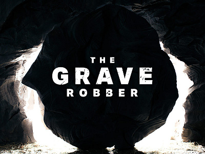 The Grave Robber - Sermon Series