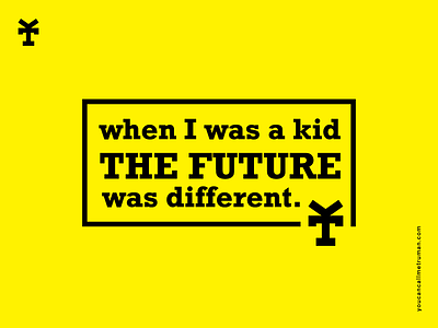 When I was a kid the future was different different future graphic design kid staytru typography vincenzo giannattasio yellow youcancallmetruman