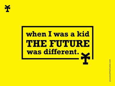 When I was a kid the future was different