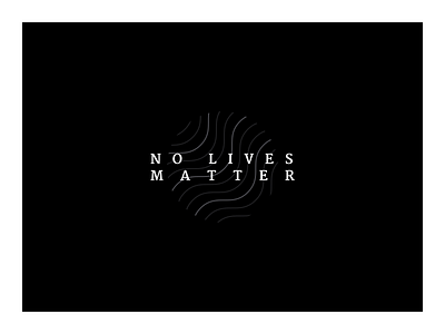 No Lives Matter black gray dark edgy framed lines lives matter minimal no typography