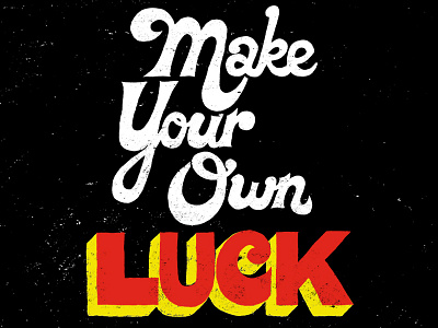 Make Your Own Luck handlettering lettering luck lucky makeyourownluck type typography