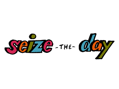Seize the Day hand lettering illustration lettering seize the day type typography